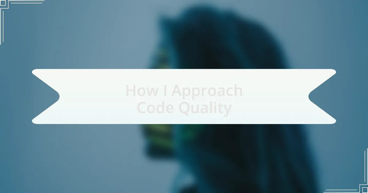 How I Approach Code Quality