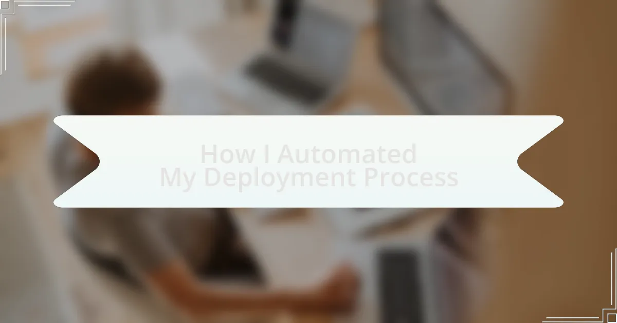 How I Automated My Deployment Process