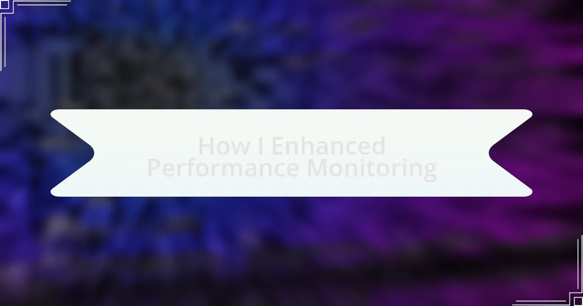 How I Enhanced Performance Monitoring