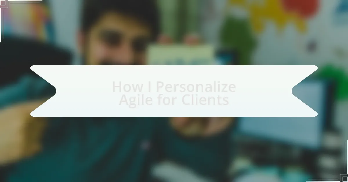 How I Personalize Agile for Clients