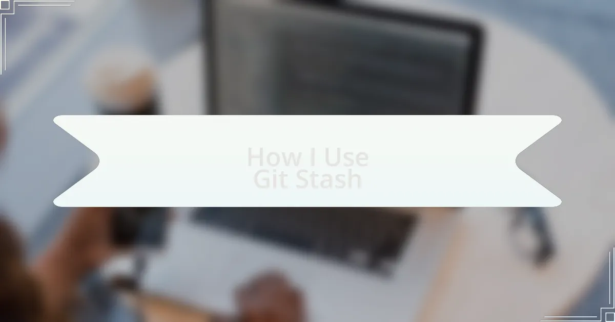 How I Use Git Stash