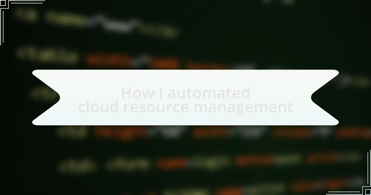How I automated cloud resource management