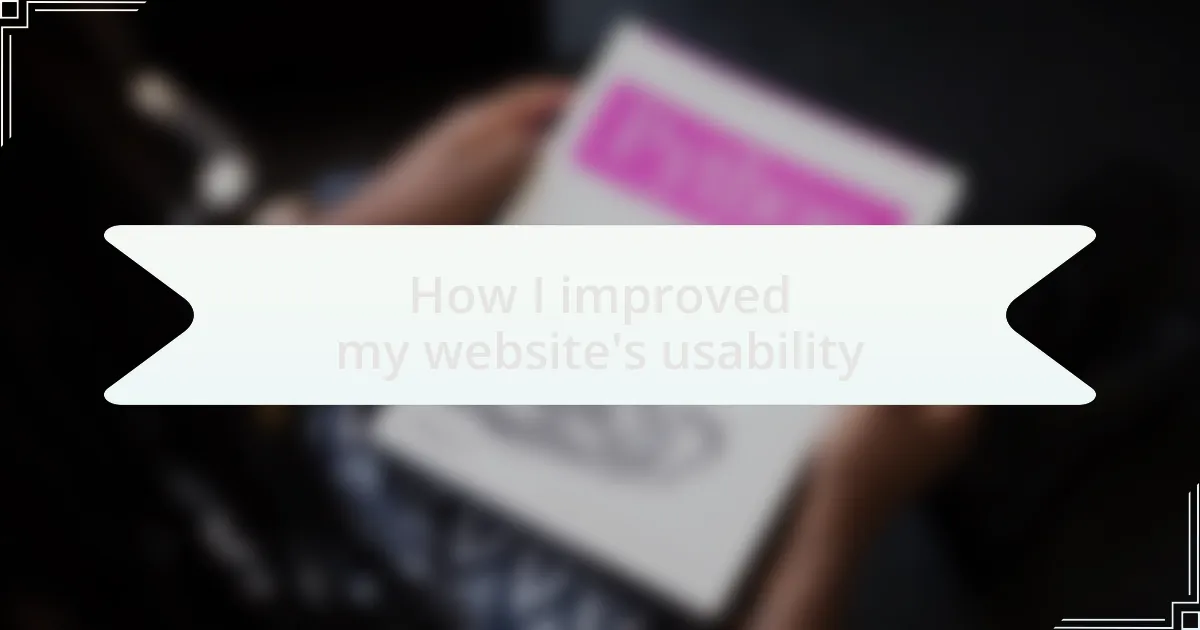 How I improved my website’s usability