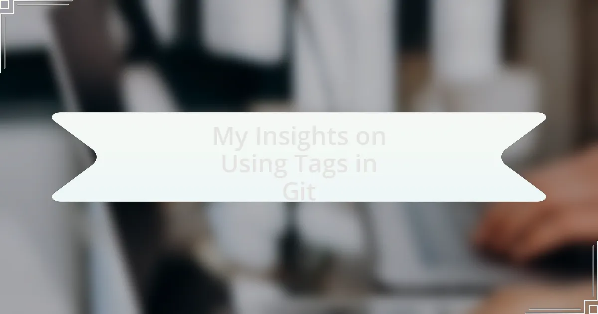 My Insights on Using Tags in Git