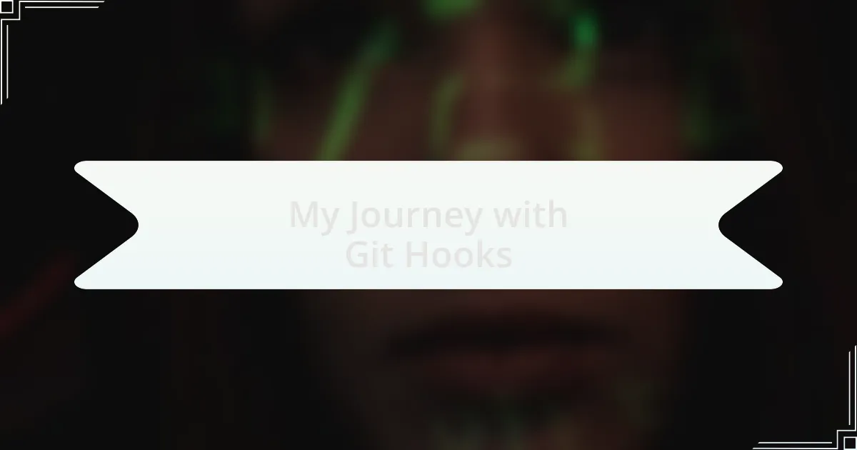 My Journey with Git Hooks