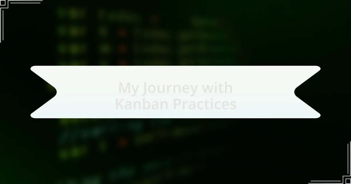 My Journey with Kanban Practices