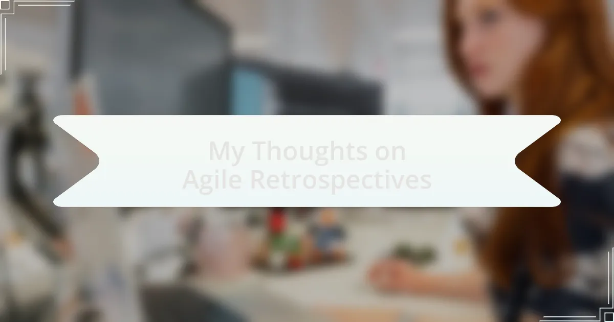 My Thoughts on Agile Retrospectives