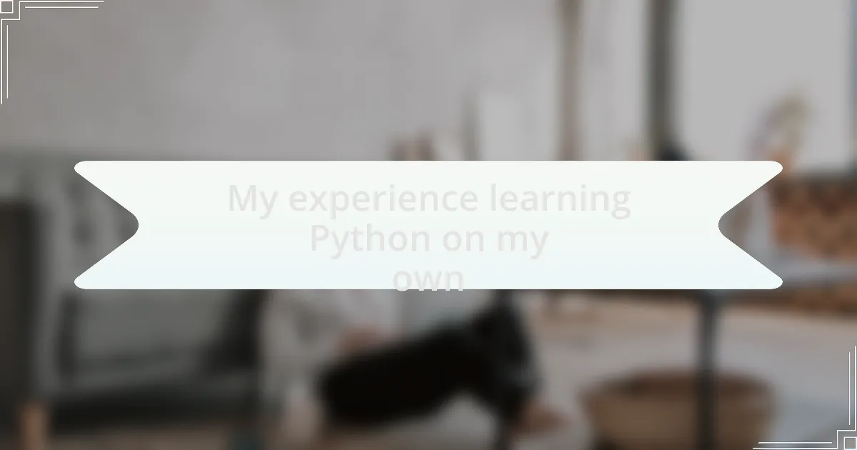 My experience learning Python on my own