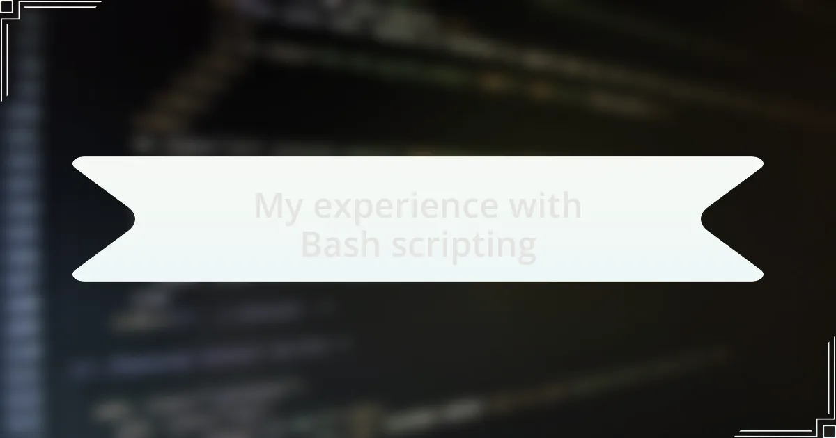 My experience with Bash scripting