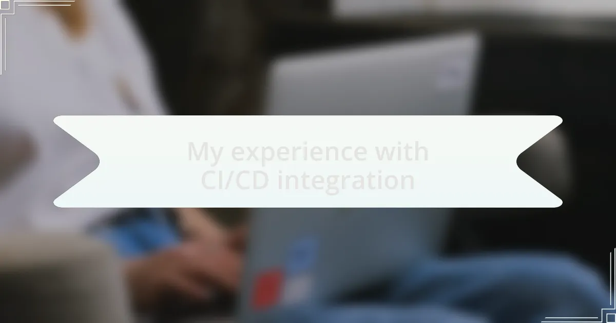 My experience with CI/CD integration