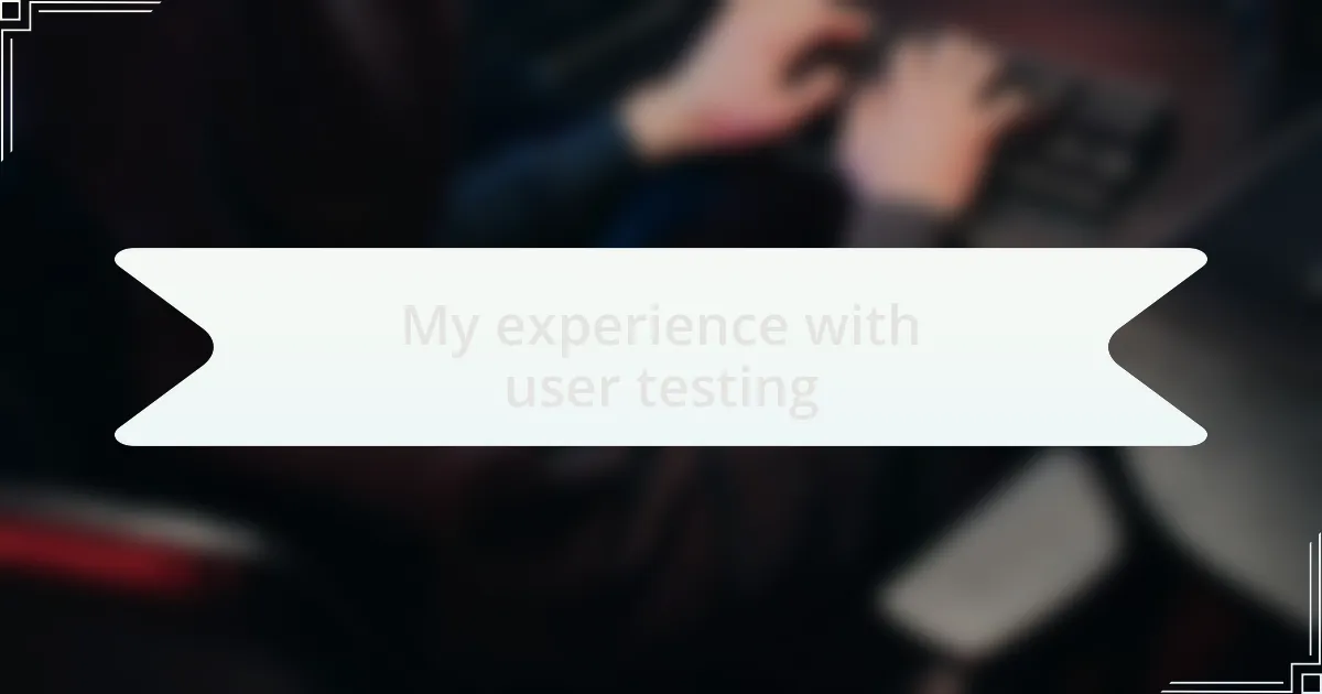 My experience with user testing