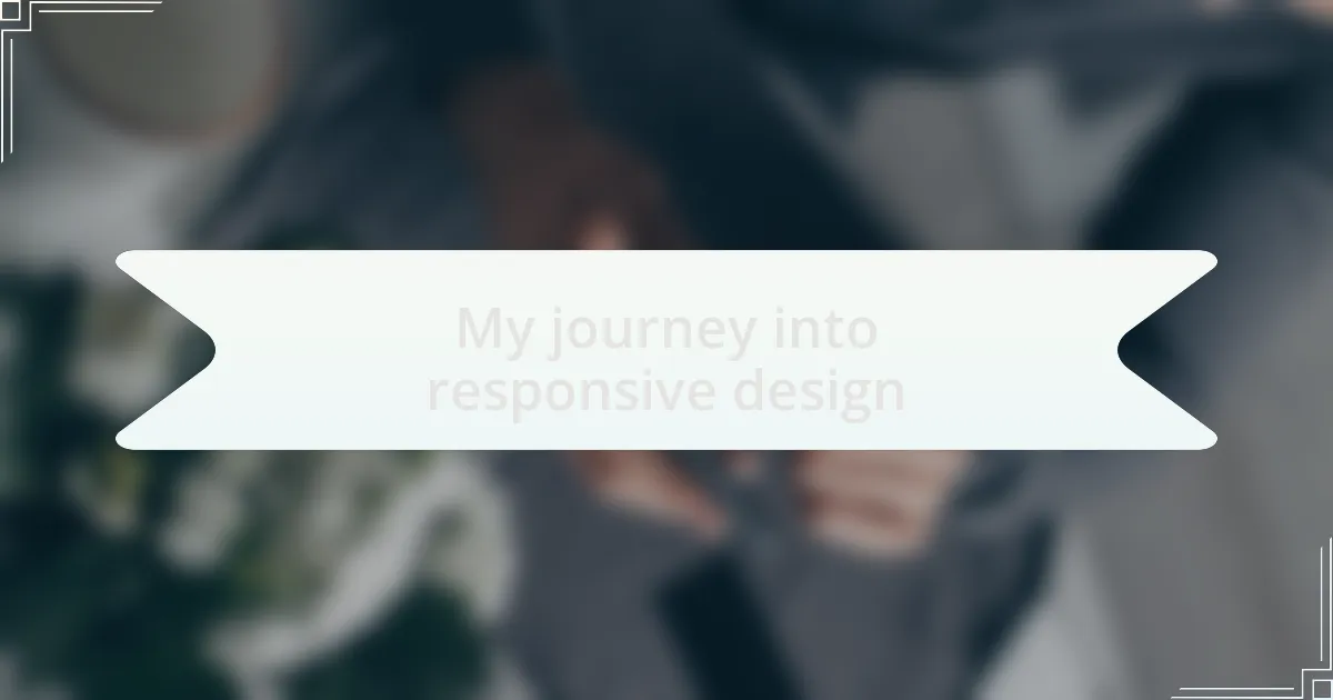 My journey into responsive design