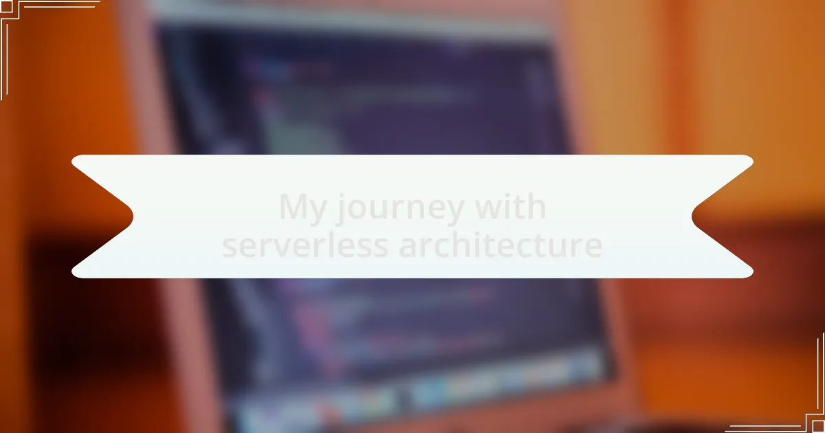 My journey with serverless architecture