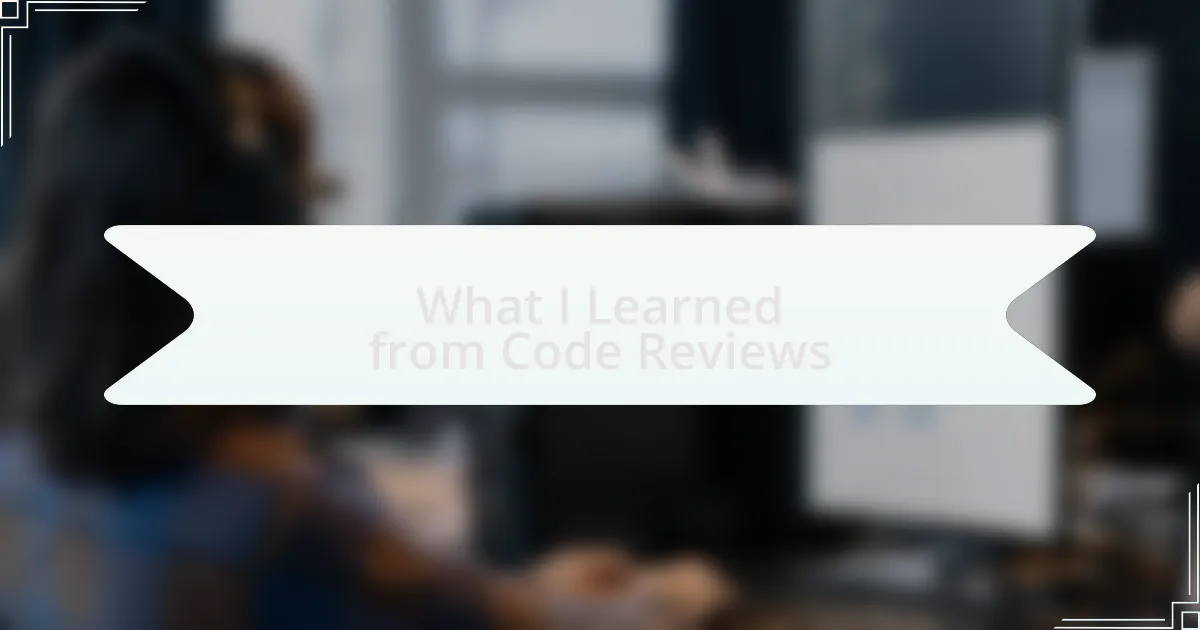 What I Learned from Code Reviews