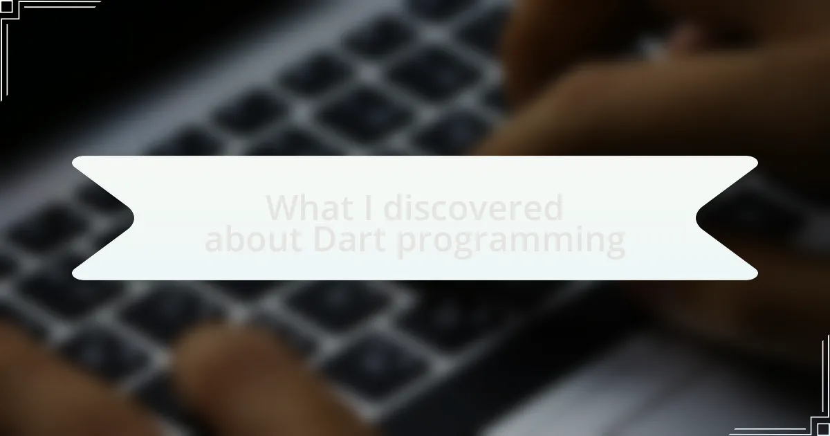 What I discovered about Dart programming