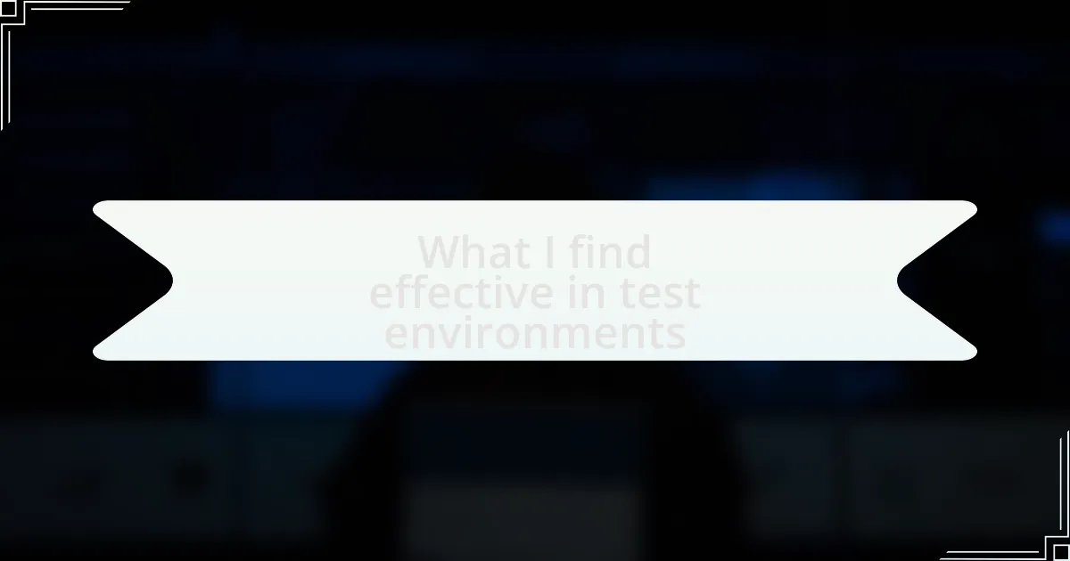 What I find effective in test environments