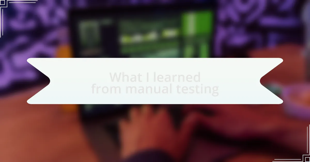 What I learned from manual testing