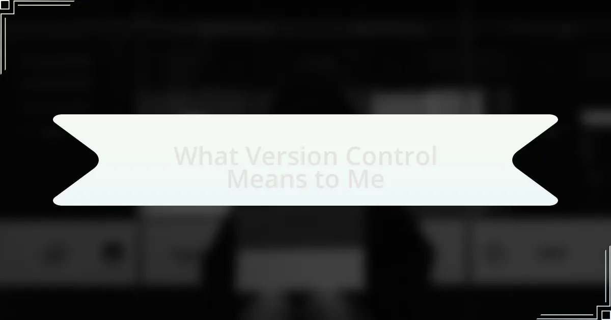 What Version Control Means to Me