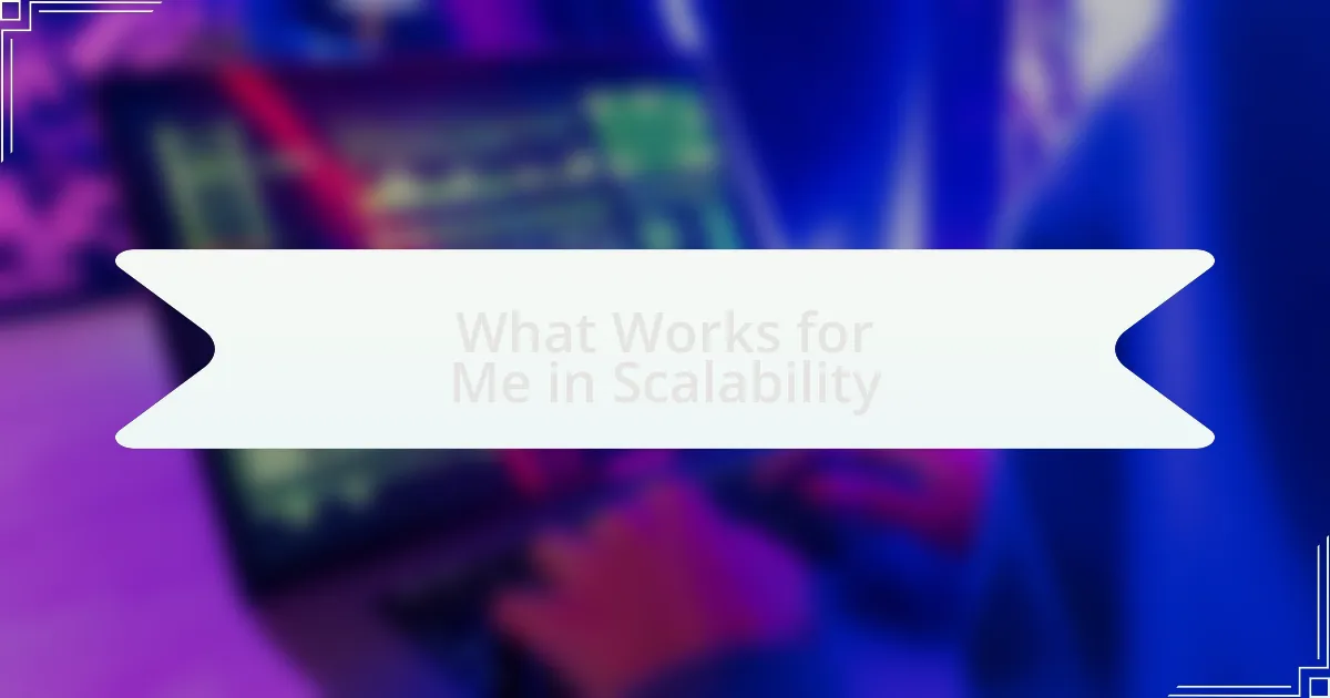 What Works for Me in Scalability