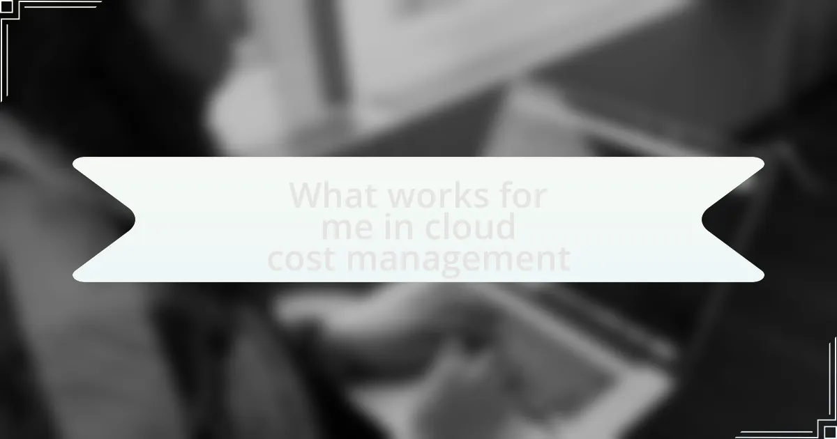 What works for me in cloud cost management